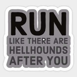 Run like there are hellhounds after you Sticker